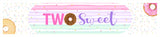 Two Sweet Theme Birthday Party Long Banner for Decoration